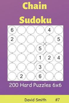Paperback Chain Sudoku - 200 Hard Puzzles 6x6 Vol.7 Book