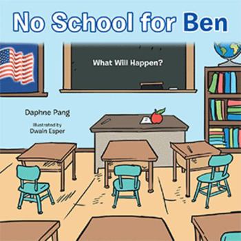 Paperback No School for Ben: What Will Happen? Book