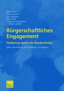 Paperback Bürgerschaftliches Engagement: Förderung Durch Die Bundesländer Ziele, Instrumente Und Strategien Im Vergleich [German] Book