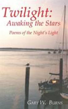 Paperback Twilight: Awaking the Stars - Poems of the Night's Light Book