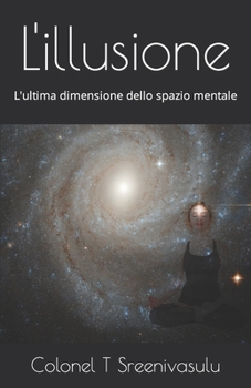 Paperback L'illusione: L'ultima dimensione dello spazio mentale [Italian] Book
