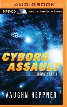 Cyborg Assault - Book #4 of the Doom Star