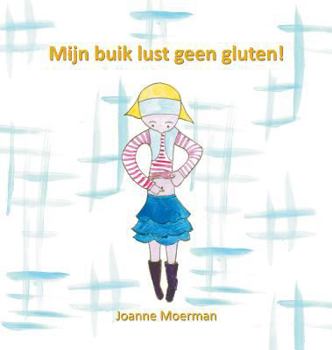 Hardcover Mijn buik lust geen gluten!: Hanna heeft een glutenallergie [Dutch] Book