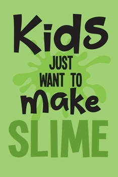 Paperback Kids Just Want to Make Slime: Wide Ruled Composition Notebook Book