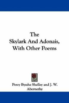 Paperback The Skylark And Adonais, With Other Poems Book