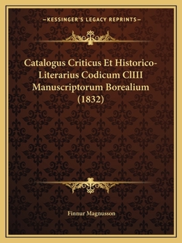 Paperback Catalogus Criticus Et Historico-Literarius Codicum ClIII Manuscriptorum Borealium (1832) [Latin] Book