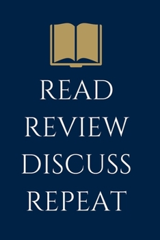Read Review Discuss Repeat | Notebook For Book Discussion Club Addicts Who Like Writing Discussion Notes To Prepare  For And Use At  Book Club Meetings: 6x9 Ruled Lined 120 Pages
