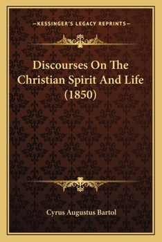 Paperback Discourses On The Christian Spirit And Life (1850) Book