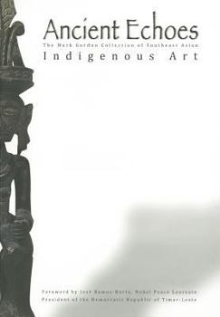 Paperback Ancient Echoes: The Mark Gordon Collection of Southeast Asian Indigenous Art Book
