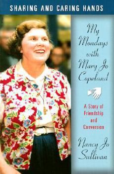 Hardcover Sharing and Caring Hands: My Mondays with Mary Jo Copeland Book