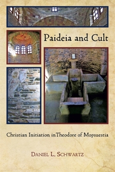 Paperback Paideia and Cult: Christian Initiation in Theodore of Mopsuestia Book