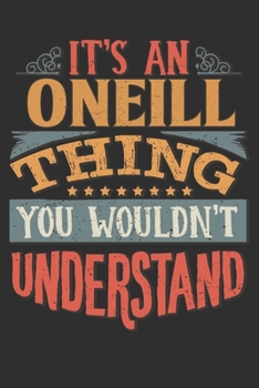 Paperback It's An Oneill You Wouldn't Understand: Want To Create An Emotional Moment For A Oneill Family Member ? Show The Oneill's You Care With This Personal Book