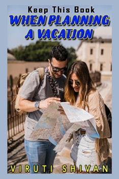 Paperback Keep This Book When Planning a Vacation: Your Essential Guide to Designing the Perfect Holiday Book