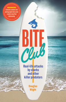 Paperback Bite Club: Real-Life Attacks by Sharks and Other Killer Predators Book