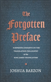 The Forgotten Preface: Surprising Insights on the Translation Philosophy of the King James Translators