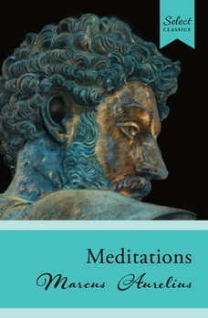 Paperback Select Classics: Meditations: (Original, Unabridged Classic) Book