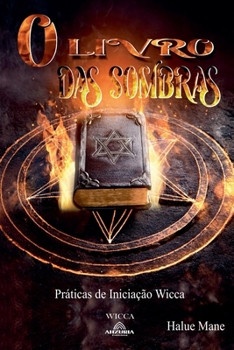 O Livro das Sombras: Práticas de Iniciação Wicca (Portuguese Edition)