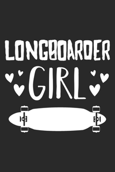 Longboarder Girl: Longboard Notebook Blank Line Longboarding Journal Lined with Lines 6x9 120 Pages Checklist Record Book Take Notes Gift Planner ... Longboard Lovers Longboarder Skate