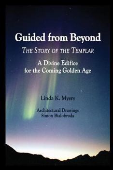 Paperback Guided from Beyond: The Story Of The Templar, A Divine Edifice for the Coming Golden Age Book
