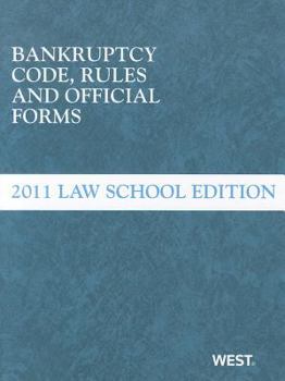 Paperback Bankruptcy Code, Rules and Official Forms, June 2011 Law School Edition Book