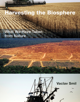 Hardcover Harvesting the Biosphere: What We Have Taken from Nature Book