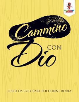 Paperback Cammino Con Dio: Libro Da Colorare Per Donne Bibbia [Italian] Book