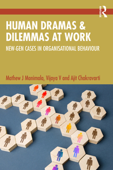 Human Dramas and Dilemmas at Work: New-Gen Cases in Organisational Behaviour