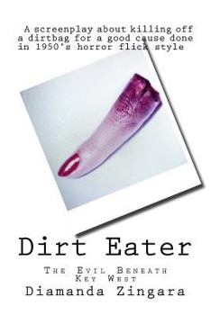Paperback Dirt Eater: The Evil Beneath Key West, A Screenplay Book