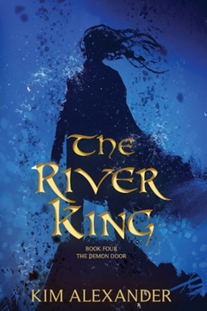 The River King: The Demon Door Book Four - Book #4 of the Demon Door