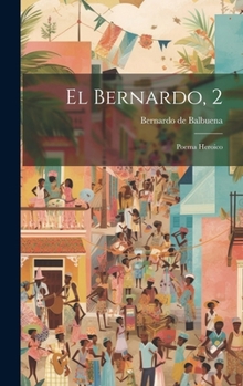 Hardcover El Bernardo, 2: Poema Heroico [Spanish] Book