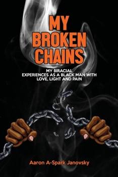 Paperback My Broken Chains: My biracial experiences as a black man with love, light and pain Book