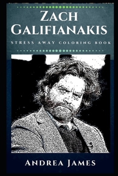 Paperback Zach Galifianakis Stress Away Coloring Book: An Adult Coloring Book Based on The Life of Zach Galifianakis. Book