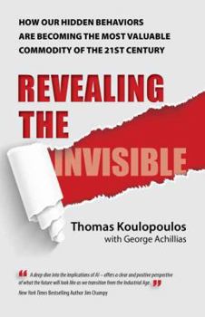 Paperback Revealing the Invisible: How Our Hidden Behaviors Are Becoming the Most Valuable Commodity of the 21st Century Book