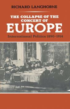 Paperback The Collapse of the Concert of Europe: International Politics, 1890-1914 Book