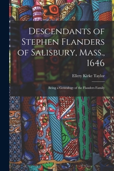 Paperback Descendants of Stephen Flanders of Salisbury, Mass., 1646: Being a Genealogy of the Flanders Family Book