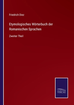 Paperback Etymologisches Wörterbuch der Romanischen Sprachen: Zweiter Theil [German] Book