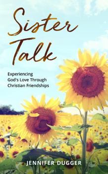 Paperback Sister Talk: Experiencing God's Love Through Christian Friendships Book