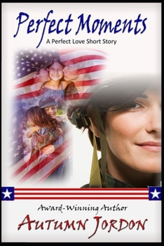 Perfect Moments: A Perfect Love Series Novelette