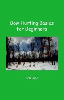 Paperback Bow Hunting Basics for Beginners Book