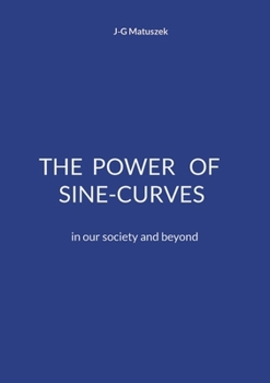 Paperback The Power of Sine-Curves: in our society and beyond Book