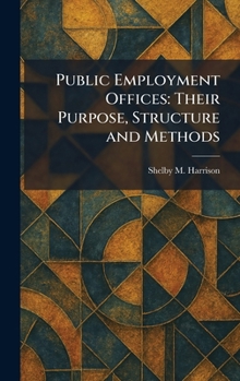Hardcover Public Employment Offices: Their Purpose, Structure and Methods Book