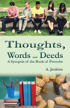 Paperback Thoughts, Words and Deeds: A Synopsis of the Book of Proverbs Book