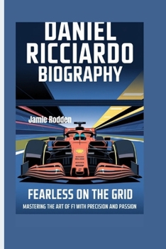 Paperback Daniel Ricciardo Biography: Fearless on the Grid - Mastering the Art of F1 with Precision and Passion Book