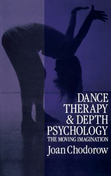 Hardcover Dance Therapy and Depth Psychology: The Moving Imagination Book