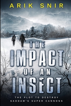 Paperback The Impact of an Insect: The Plot to destroy Saddam's Super Cannons Book