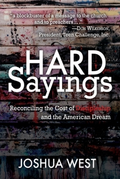 Paperback Hard Sayings: Reconciling the Cost of Discipleship and the American Dream Book