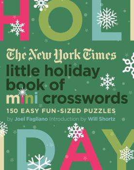 Paperback The New York Times Little Holiday Book of Mini Crosswords: 150 Easy Fun-Sized Puzzles Book