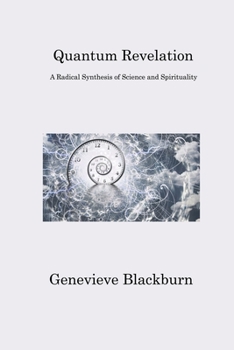 Paperback Quantum Revelation: A Radical Synthesis of Science and Spirituality Book