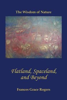 Paperback Flatland, Spaceland, and Beyond: The Wisdom of Nature Book