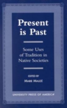Paperback Present Is Past: Some Uses of Tradition in Native Societies Book